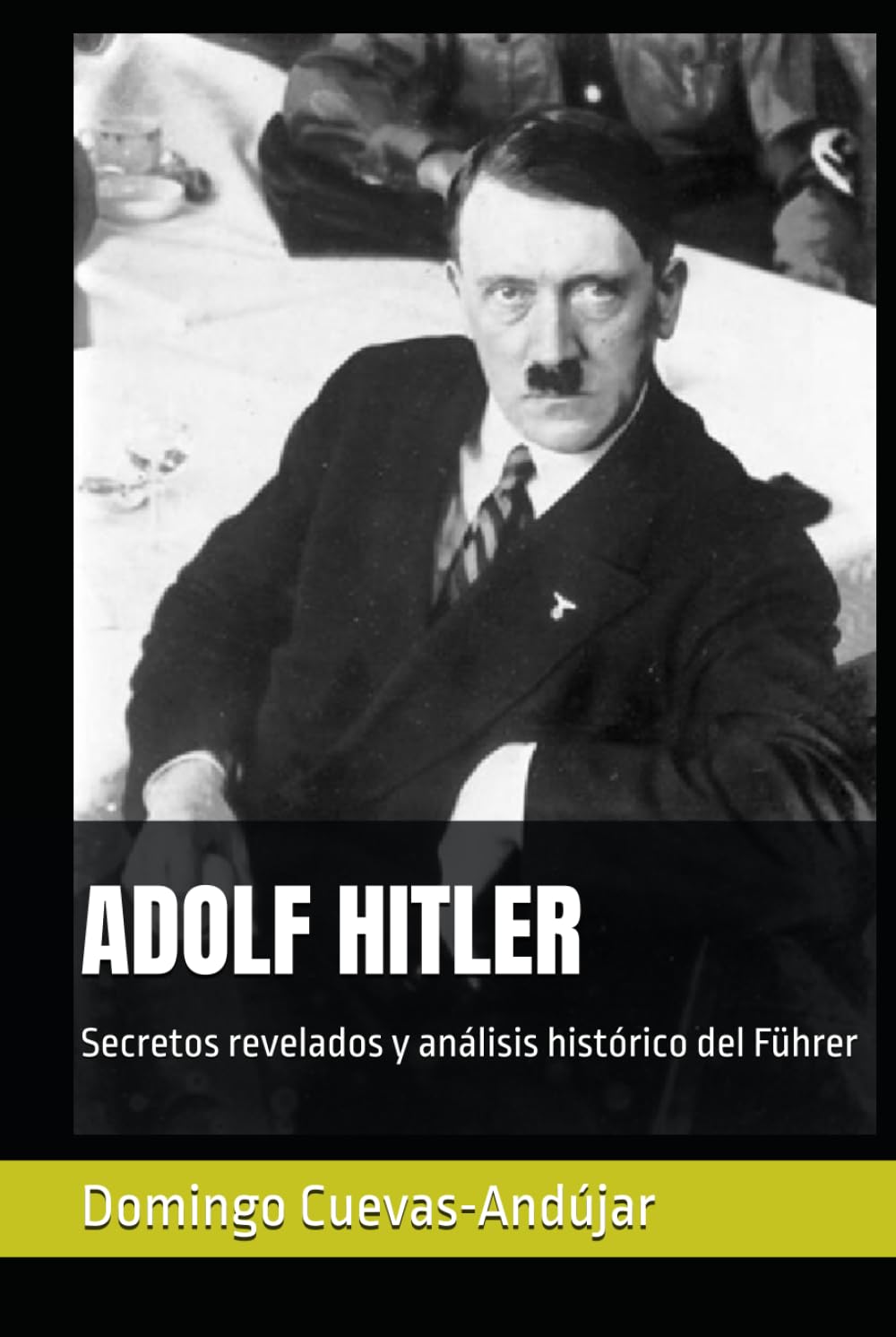 ADOLF HITLER: Secretos revelados y análisis histórico del Führer