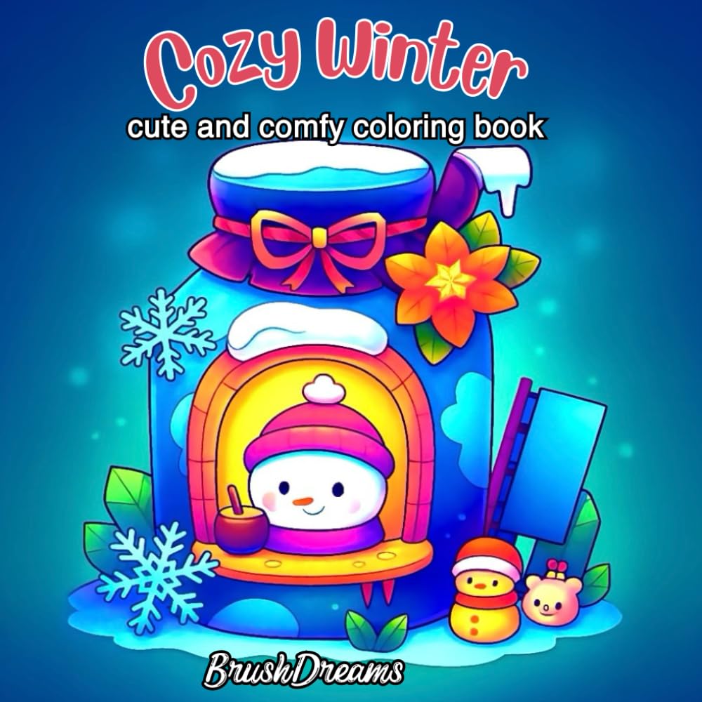 Cozy Winter: Cozy winter coloring pages for all ages: stress relief, relaxation, and cute seasonal designs warm and whimsical scenes to color