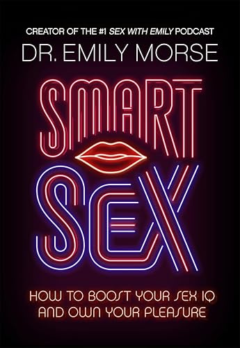Smart Sex: The self-help book to revolutionise your life with advice on how to have more fun, increase your pleasure and improve your relationships