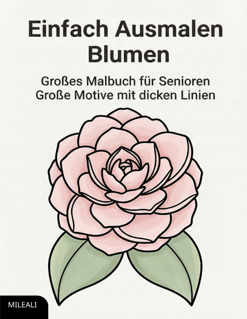Einfach Ausmalen – Blumen: Großes Malbuch für Senioren | Große Motive mit dicken Linien