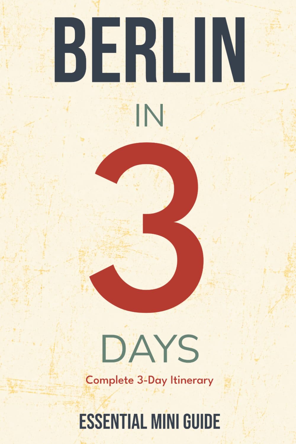 BERLIN IN 3 DAYS: Essential Mini Guide