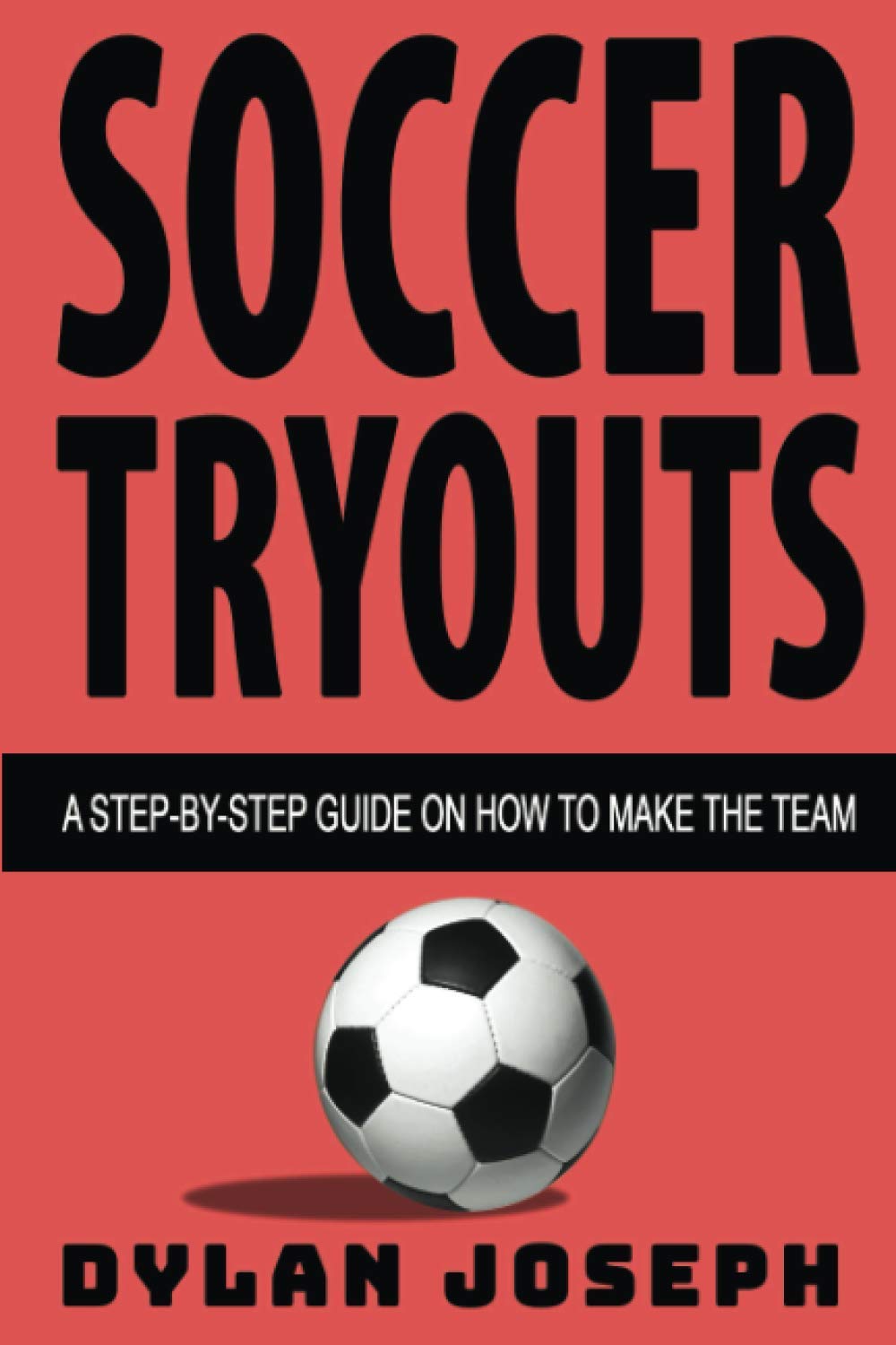 Soccer Tryouts: A Step-by-Step Guide on How to Make the Team: 11 (Understand Soccer)