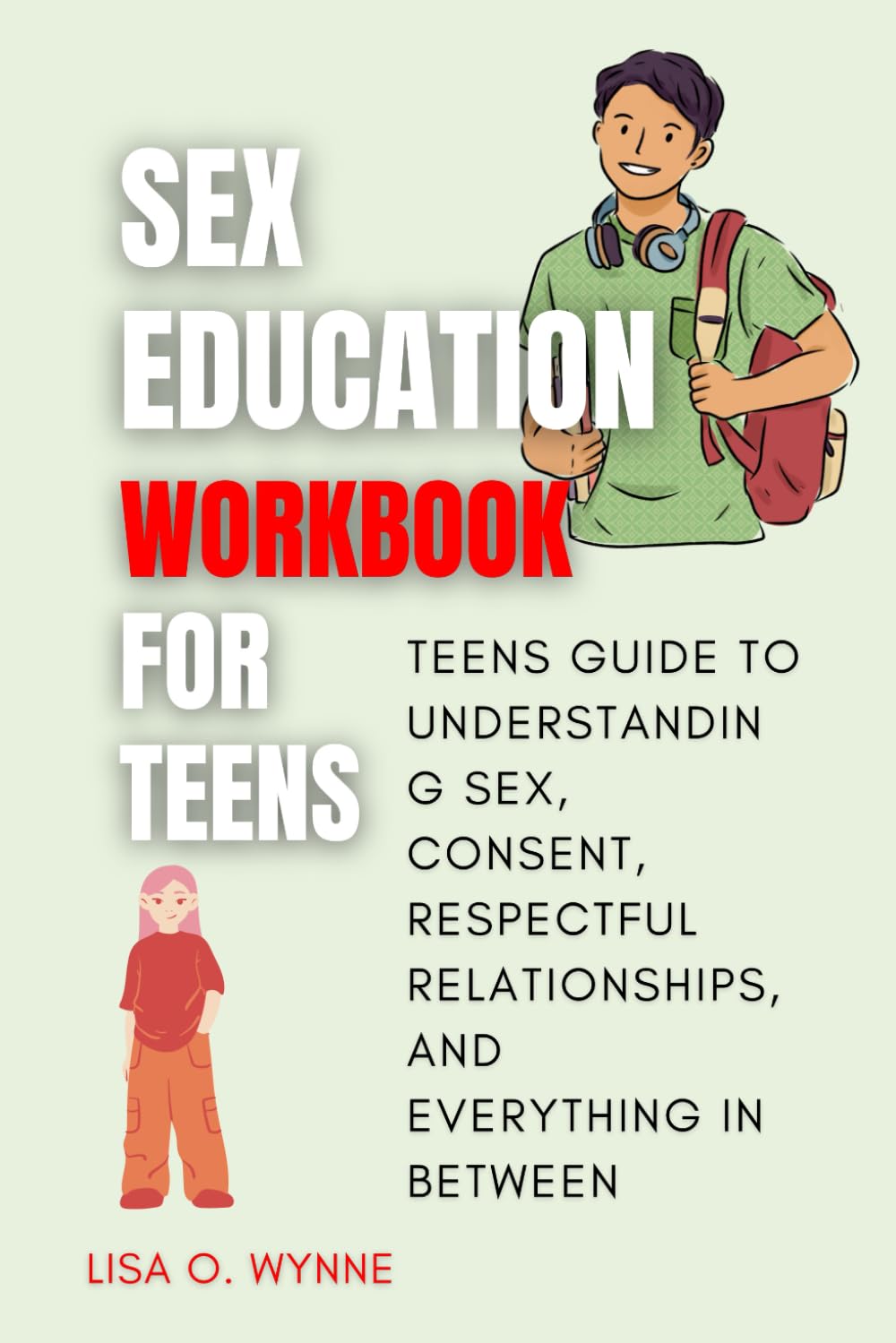 Sex Education Workbook For Teens: Teens guide to understanding sex, consent, respectful relationships, and everything in between (Becoming)
