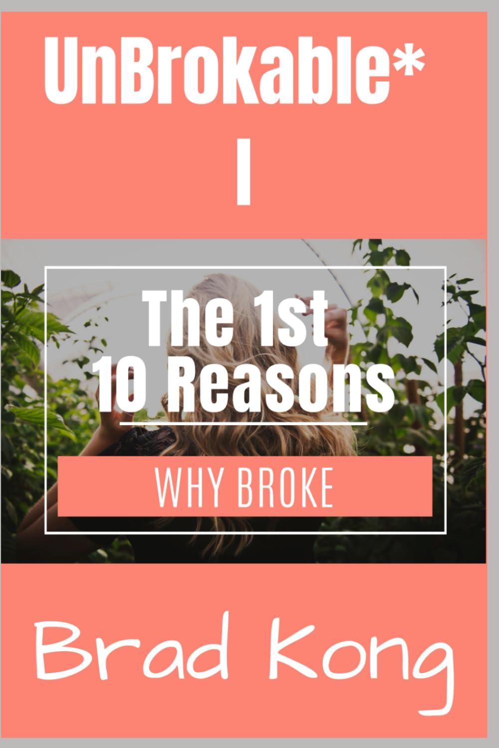 UnBrokable* I: The 1st 10 Reasons Why People Go Broke Despite Working (UnBrokable: Metamorphic)