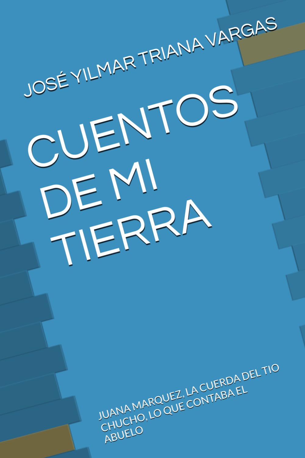 CUENTOS DE MI TIERRA: JUANA MARQUEZ, LA CUERDA DEL TIO CHUCHO, LO QUE CONTABA EL ABUELO