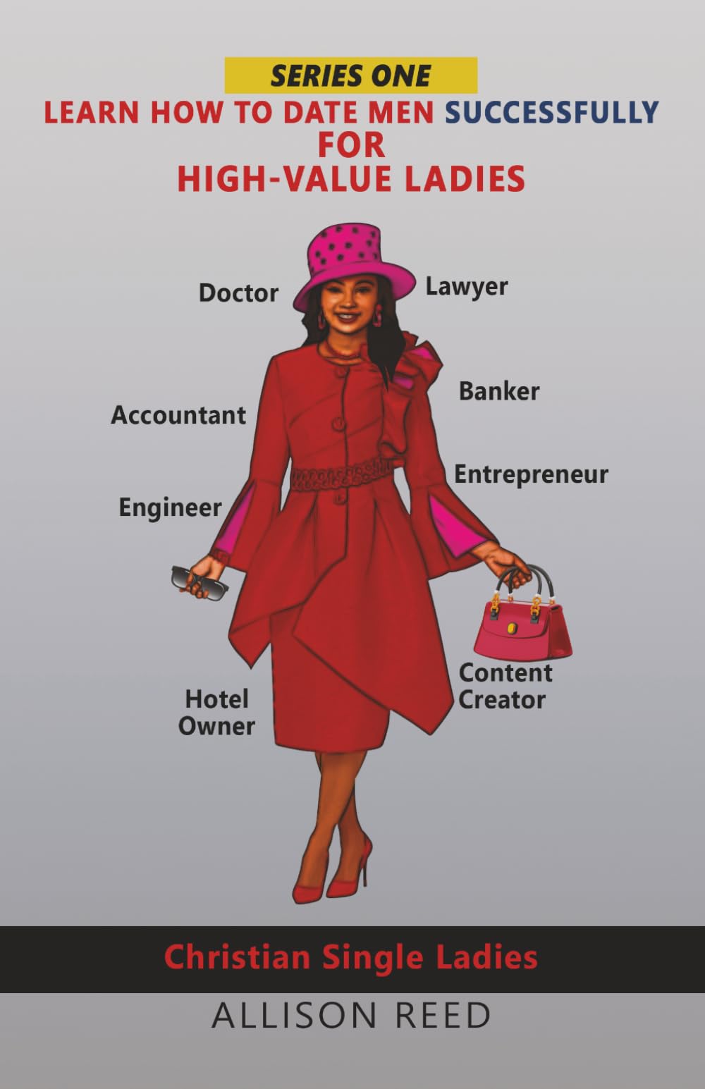 LEARN HOW TO DATE MEN SUCCESSFULLY FOR HIGH-VALUE LADIES (Are You Still Single? Learn How to Date Successfully for High-Value Ladies and Men. Join The Series!)