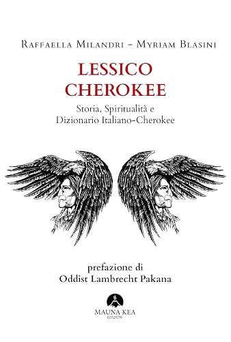 Lessico Cherokee. Storia, spiritualità e dizionario italiano-cherokee