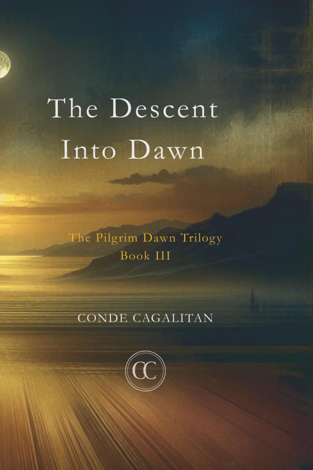 The Descent Into Dawn (The Pilgrim Dawn Trilogy)