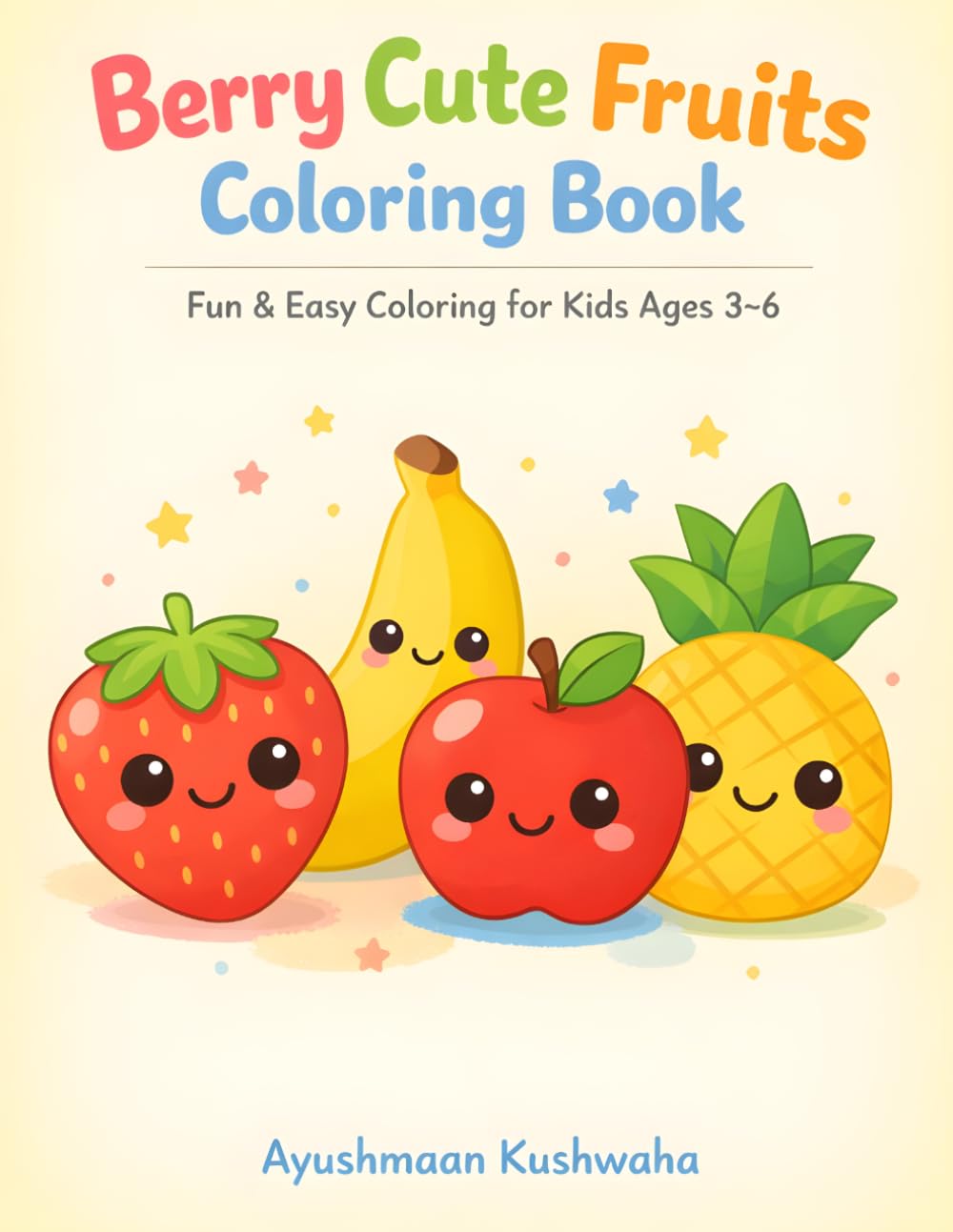 Berry Cute Fruits Coloring Book: Fun and Easy Kawaii Fruit Coloring Pages for Kids Ages 3–6