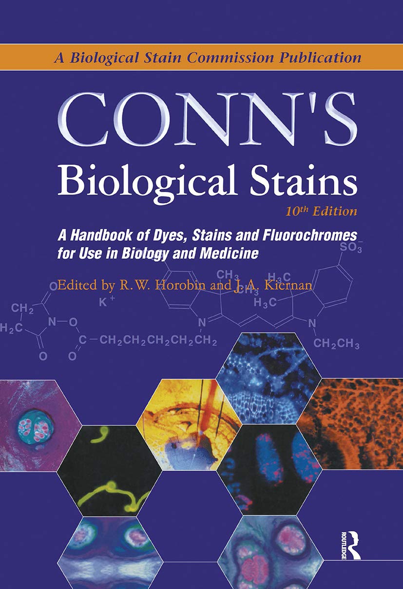 Conn's Biological Stains: A Handbook of Dyes, Stains and Fluorochromes for Use in Biology and Medicine