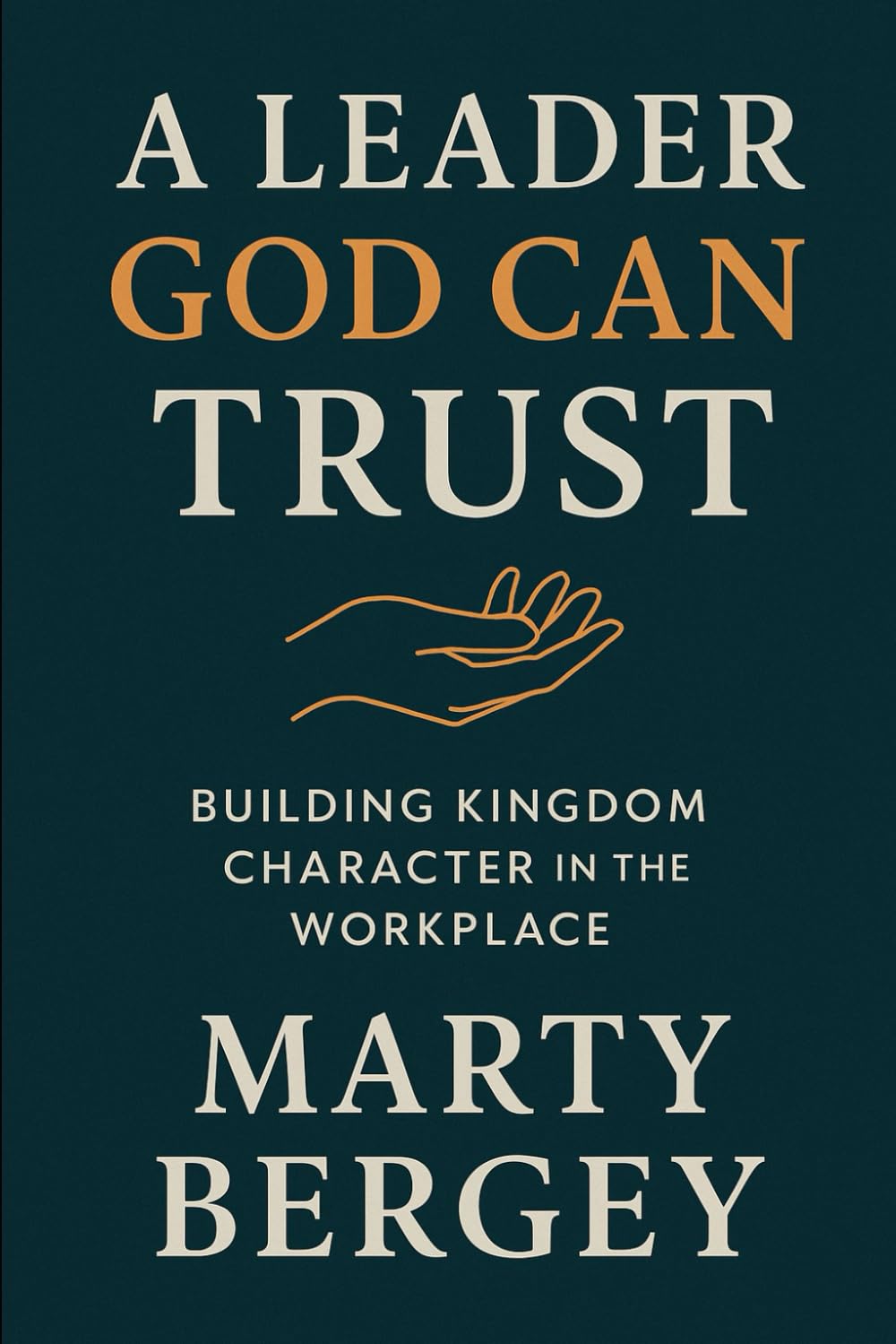A Leader God Can Trust (Faith-Family-Freedom Series)