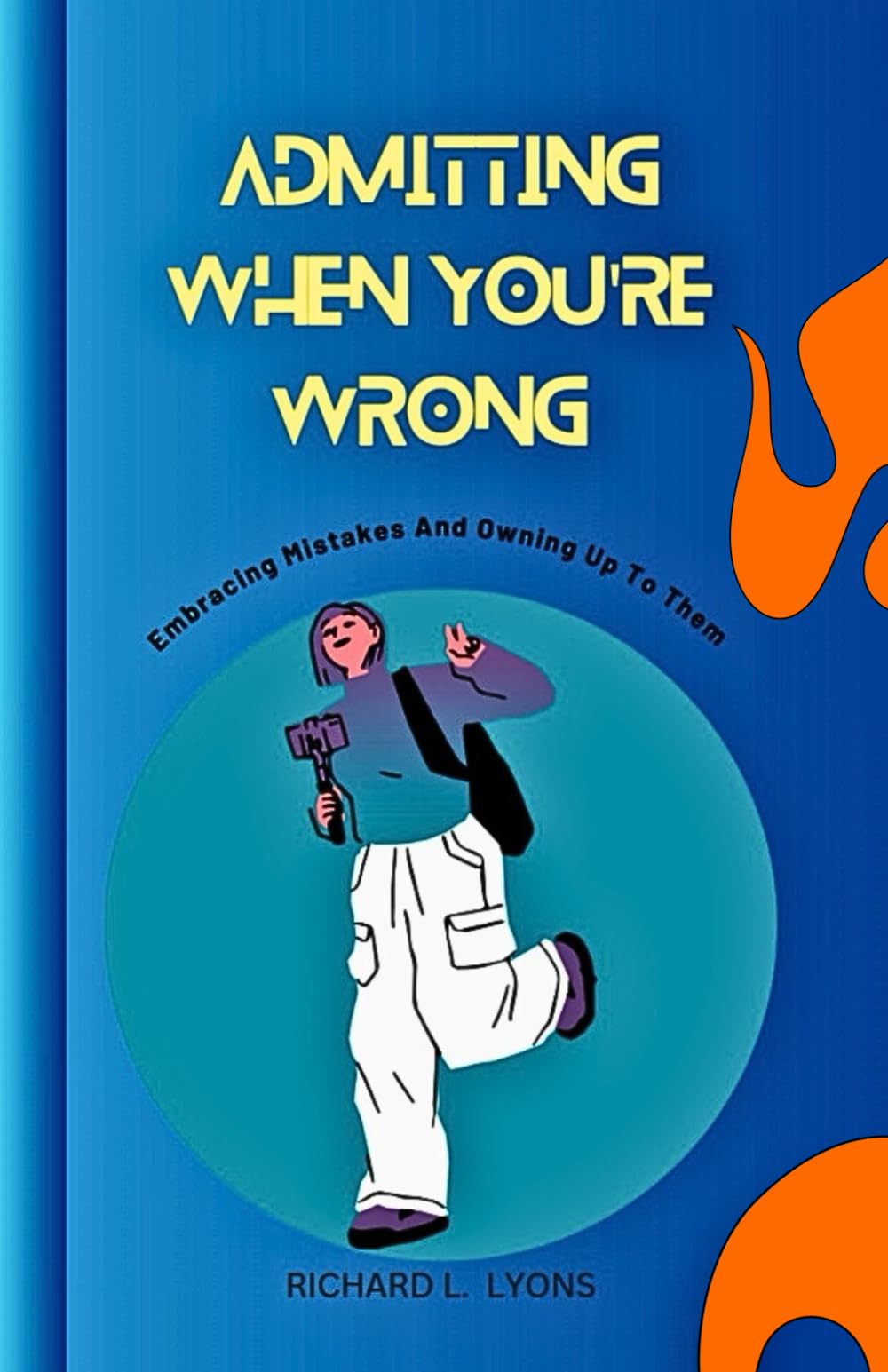 Admitting When You're Wrong: Embracing Mistakes And Owning Up To Them