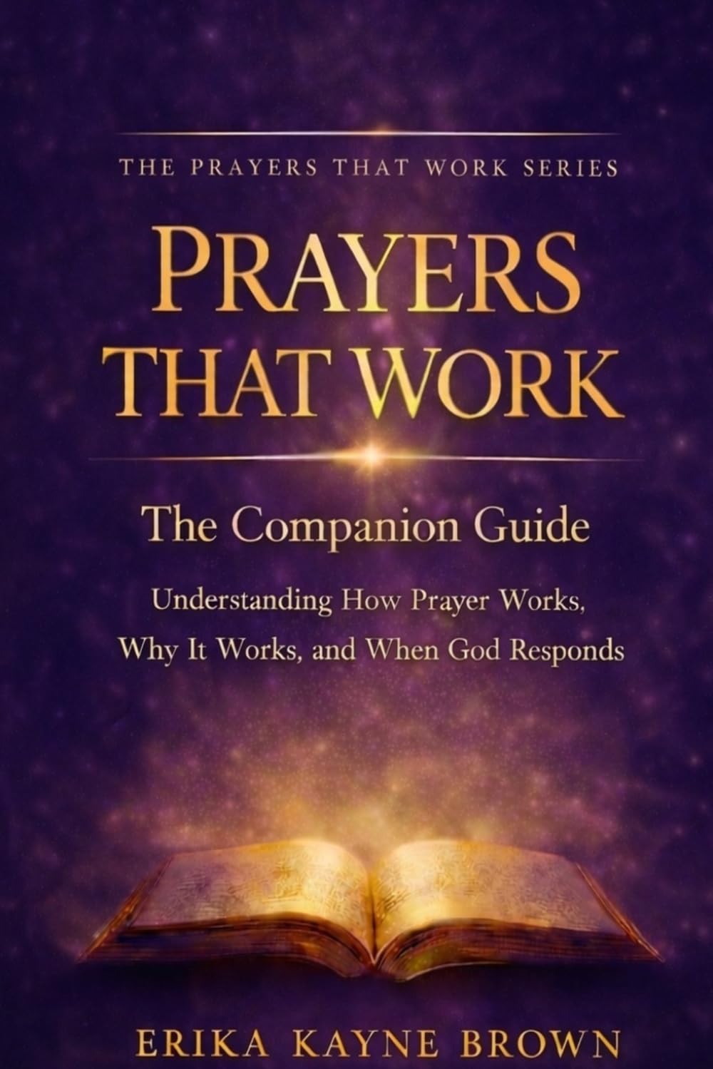Prayers That Work , Companion Guide: Understanding How Prayer Works, Why It Works, and When God Responds (Prayers That Work Series)