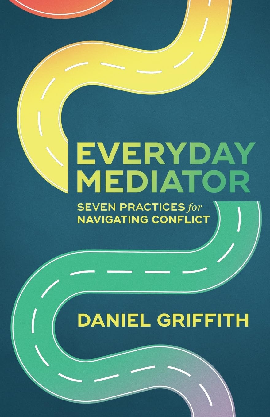 Everyday Mediator: Seven Practices for Navigating Conflict      Paperback – September 9, 2025
