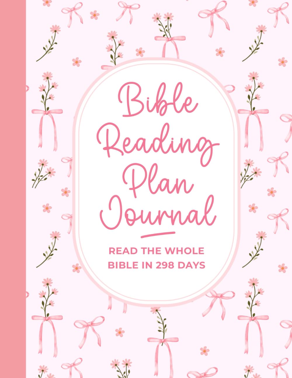 Bible Reading Plan Journal: Read the Whole Bible in 298 Days
