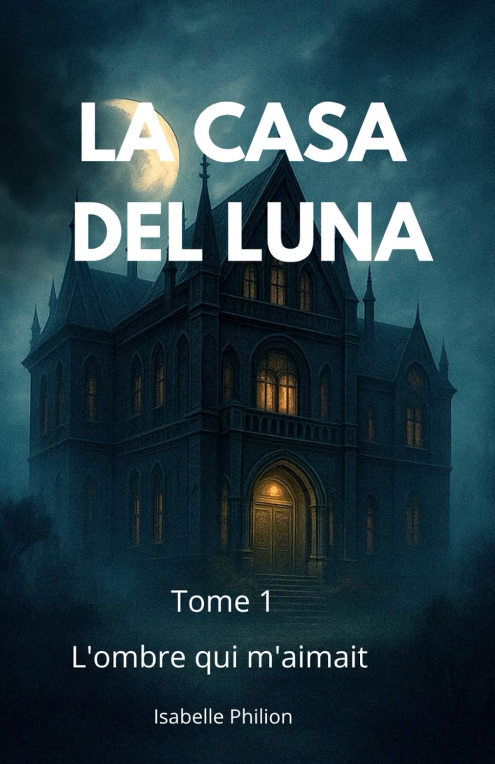 La Casa Del Luna: L'ombre qui m'aimait: 1 (La saga des ombres)