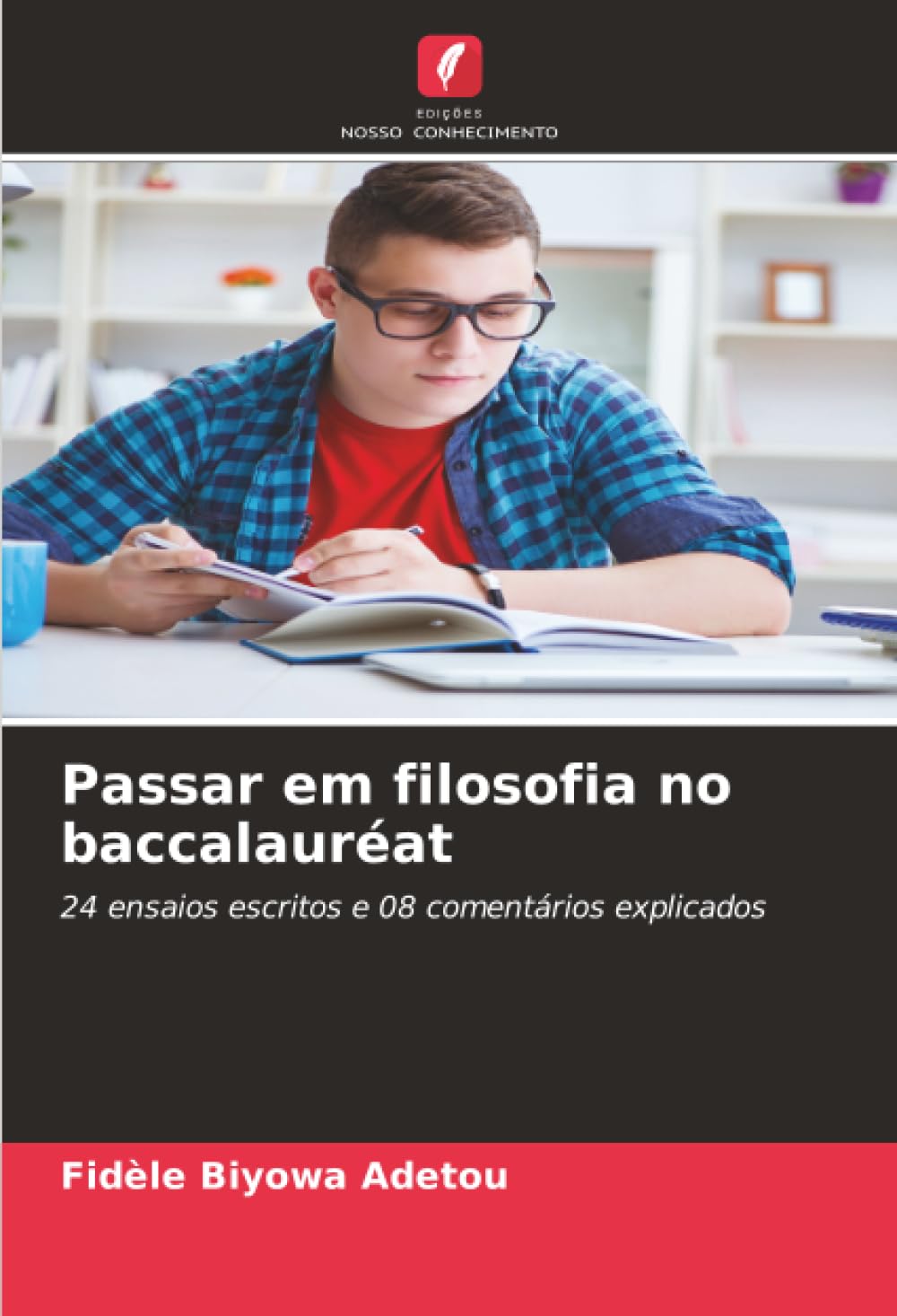 Passar em filosofia no baccalauréat: 24 ensaios escritos e 08 comentários explicados