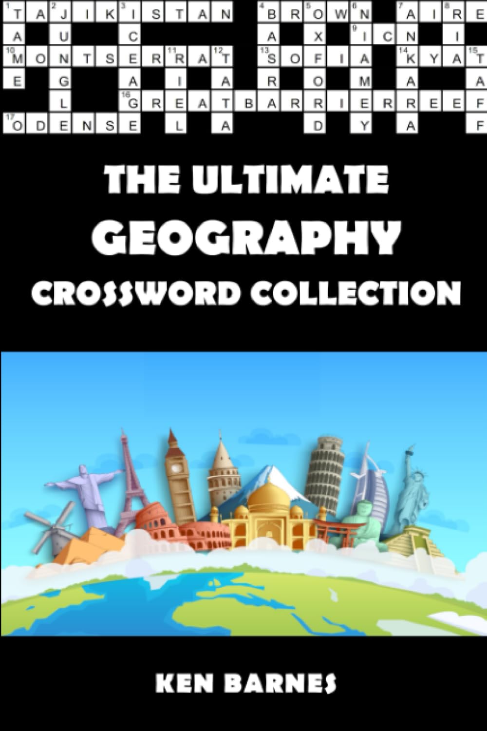 The Ultimate Geography Crossword Collection: The Complete Geography Themed Crossword Puzzle Book for Adults and Clever Kids