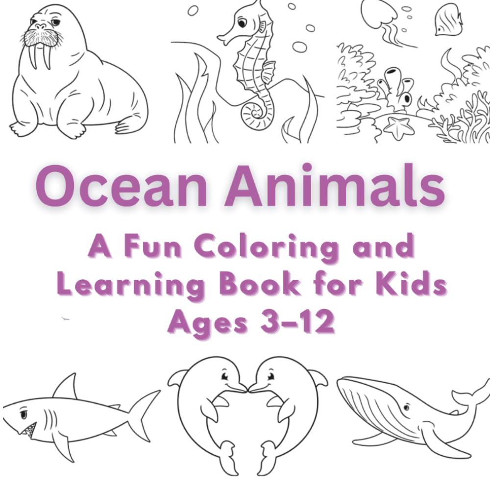 Ocean Animals: A Fun Coloring and Learning Book for Kids Ages 3–12