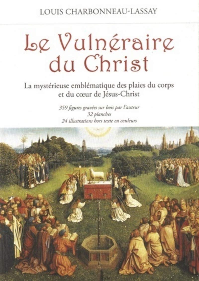 Le Vulnéraire du Christ ouvrage d'exception sur les mystères du corps de Jésus