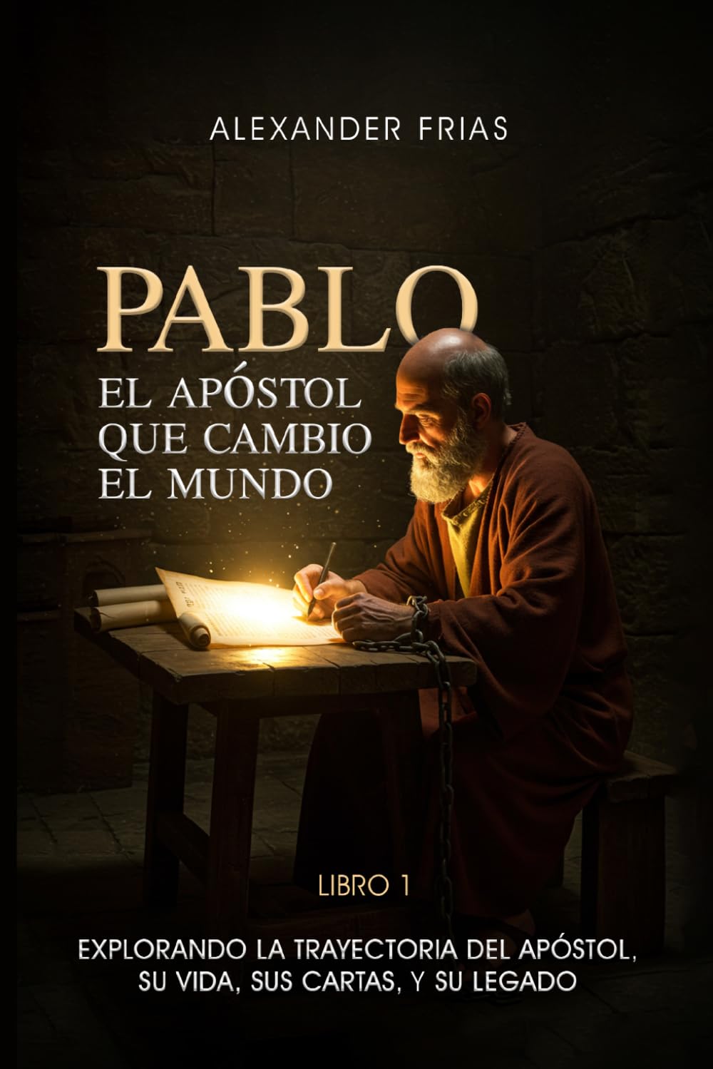 PABLO, El apóstol que cambio el Mundo: Explorando la trayectoria del apóstol, su vida, sus cartas y su legado