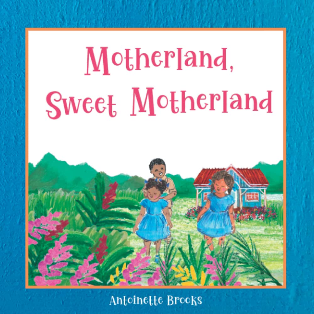 Motherland, Sweet Motherland: A Beautiful Rhyming Book that Celebrates the Caribbean Childhood of the Windrush Generation