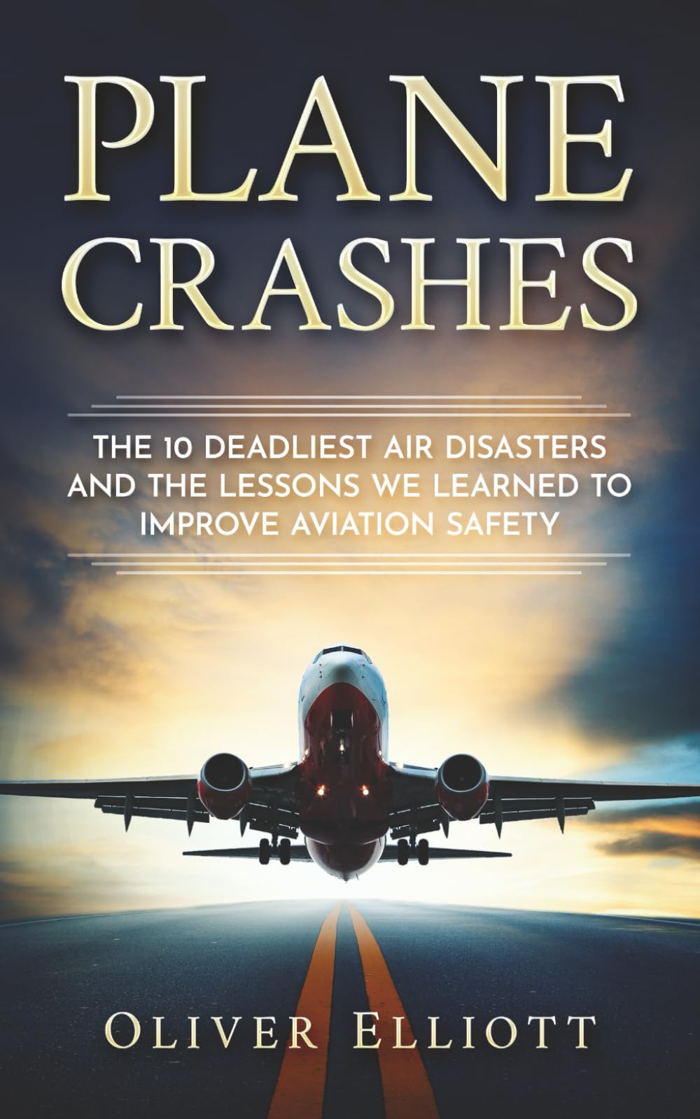 Independently published Plane Crashes: Die 10 tödlichsten Luftverkehrsunfälle und die Lehren zur Verbesserung der Flugsicherheit