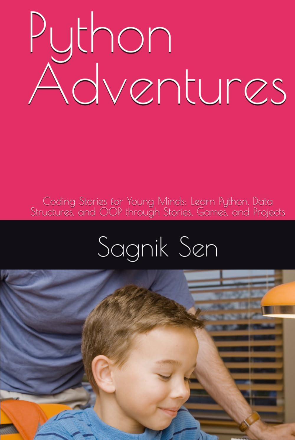 Python Adventures: Coding Stories for Young Minds: Learn Python, Data Structures, and OOP through Stories, Games, and Projects