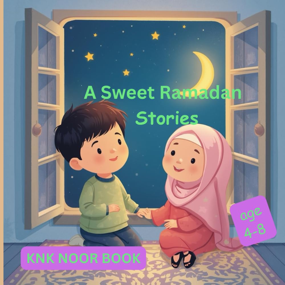 A Sweet Ramadan Stories: A Ramadan Story of Joy and Love