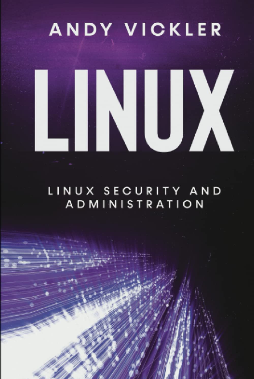 Linux: Linux Security and Administration