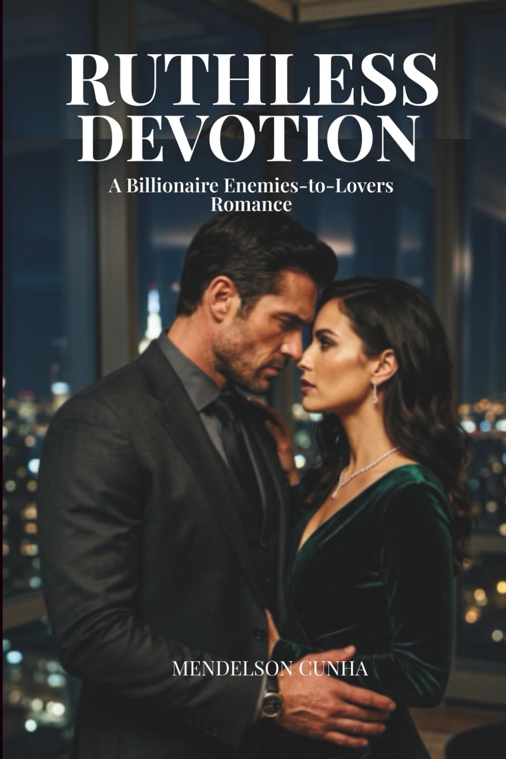 Ruthless Devotion: A Billionaire Enemies-to-Lovers Romance (Ruthless Legacy)