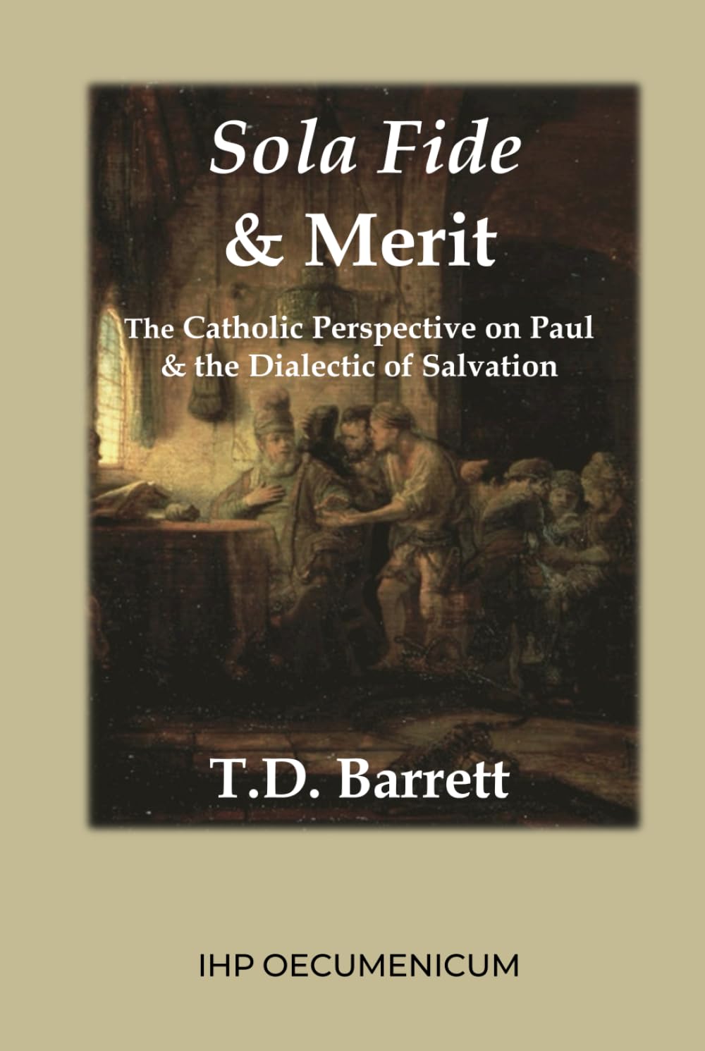 Sola Fide & Merit: The Catholic Perspective on Paul & the Dialectic of Salvation