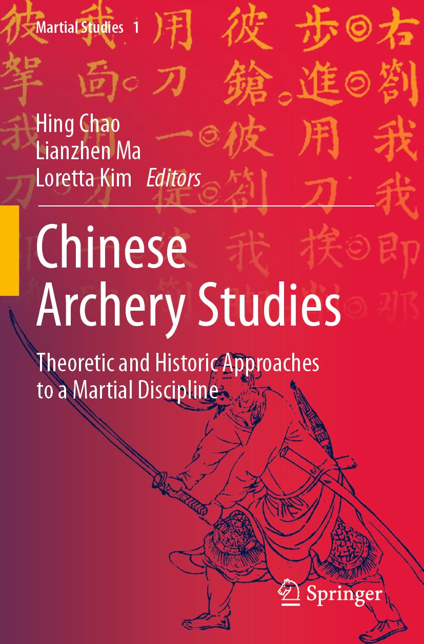 Chinese Archery Studies: Theoretic and Historic Approaches to a Martial Discipline (Martial Studies, Band 1)