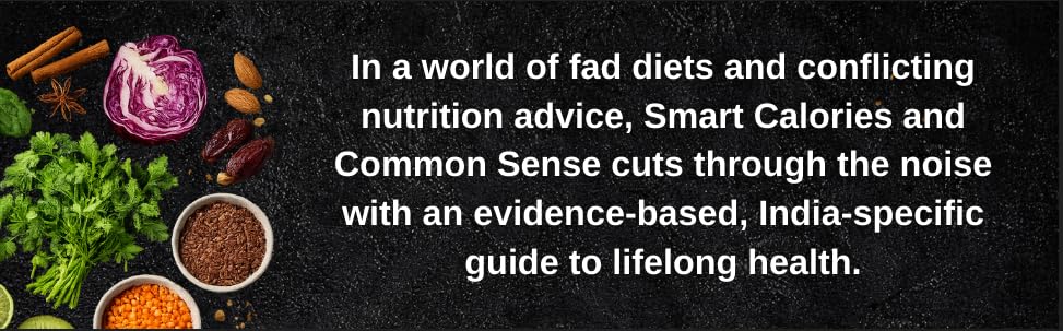 Image of Smart Calories and Common Sense: An Evidence-Based Guide to Indian Diets | National Bestseller on Weight Loss, Diabetes Management, Metabolic Health and Nutrition Science