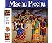 Machu Picchu: The story of the amazing Inkas and their city in the clouds (Wonders of the World Book)