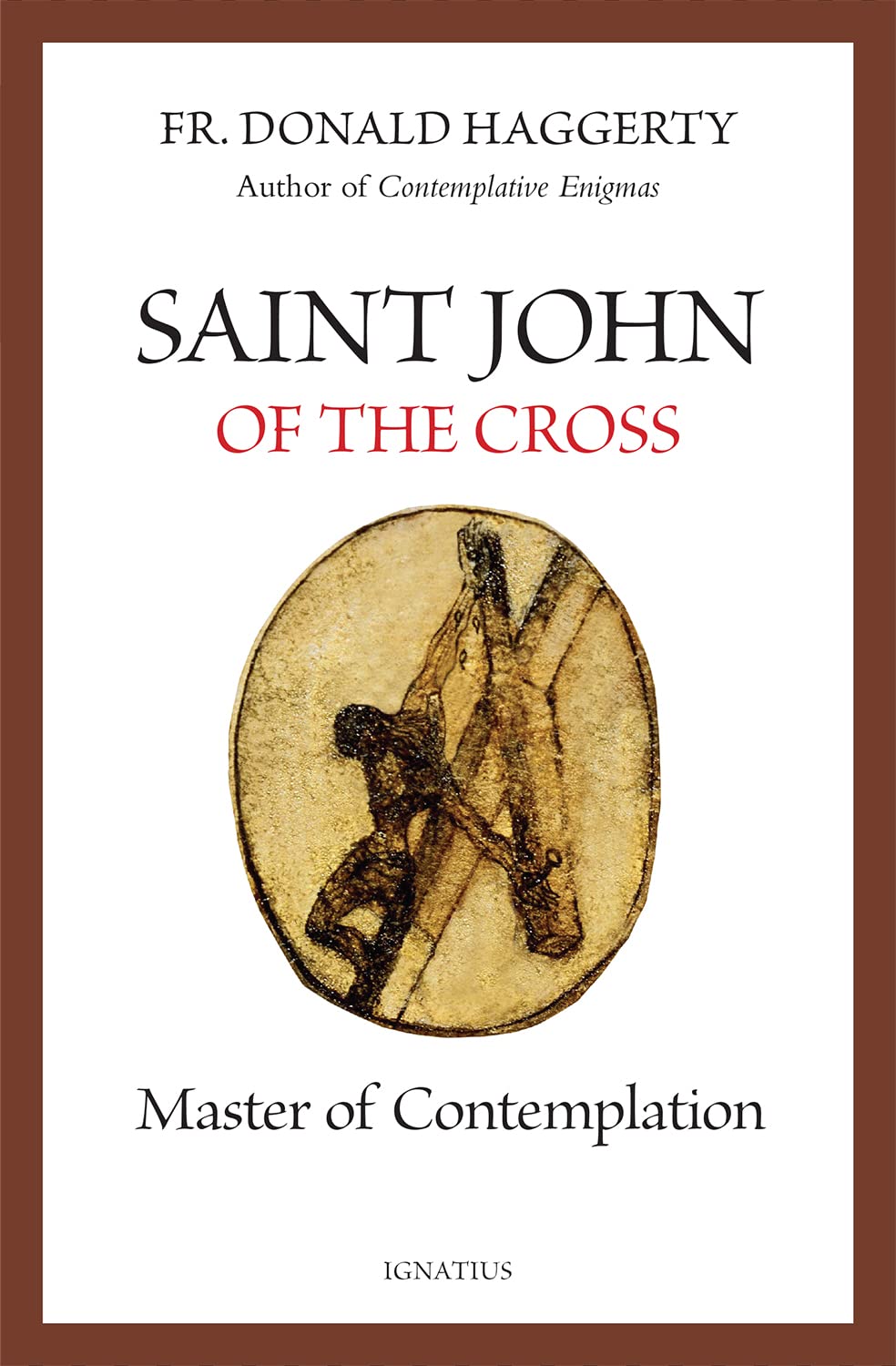 Saint John of the Cross: Master of Contemplation: Haggerty, Fr