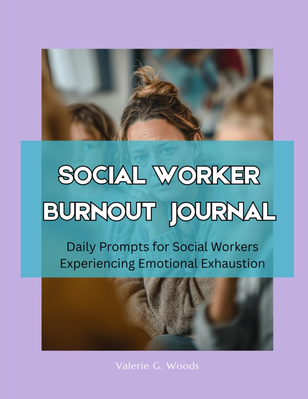Social Worker Burnout Journal: Daily Prompts for Social Workers Experiencing Emotional Exhaustion