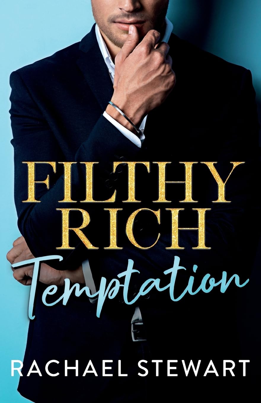 Filthy Rich Temptation: The steamy and seductive billionaire romance from Rachael Stewart (Filthy Rich Billionaires, 1)