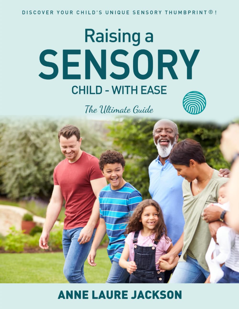 Raising A Sensory Child - With Ease: The Ultimate Guide