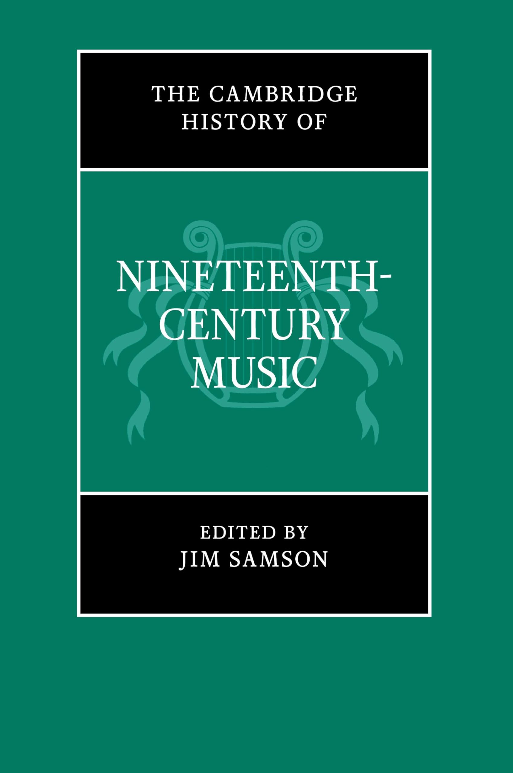 The Cambridge History of Nineteenth-Century Music (The Cambridge History of Music)