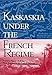 Kaskaskia Under the French Regime (Shawnee Classics)