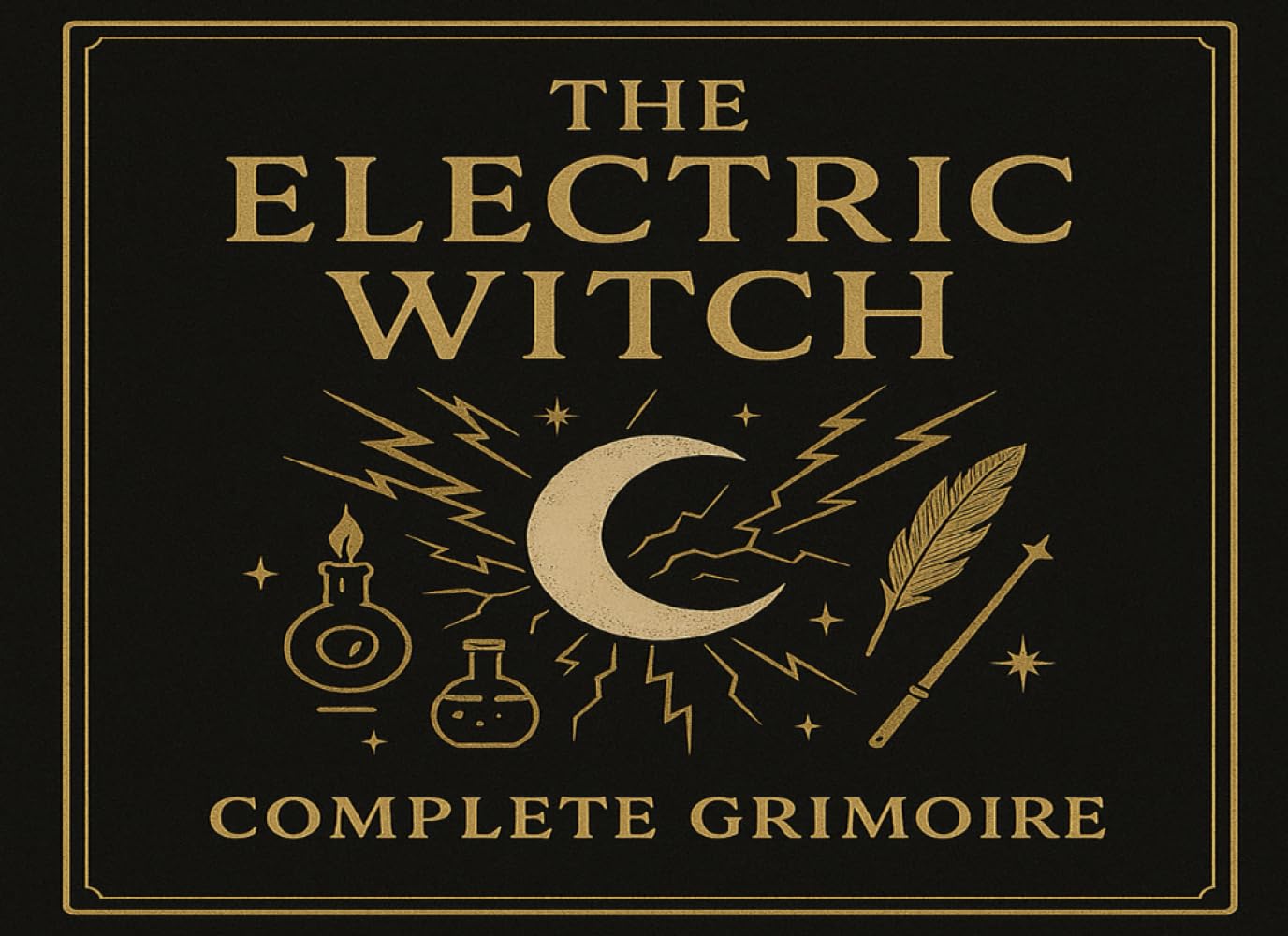 The Electric Witch’s Grimoire: Digital Witchcraft Edition: A Complete System of Techno-Magick, AI Rituals & Cyber Energy Work