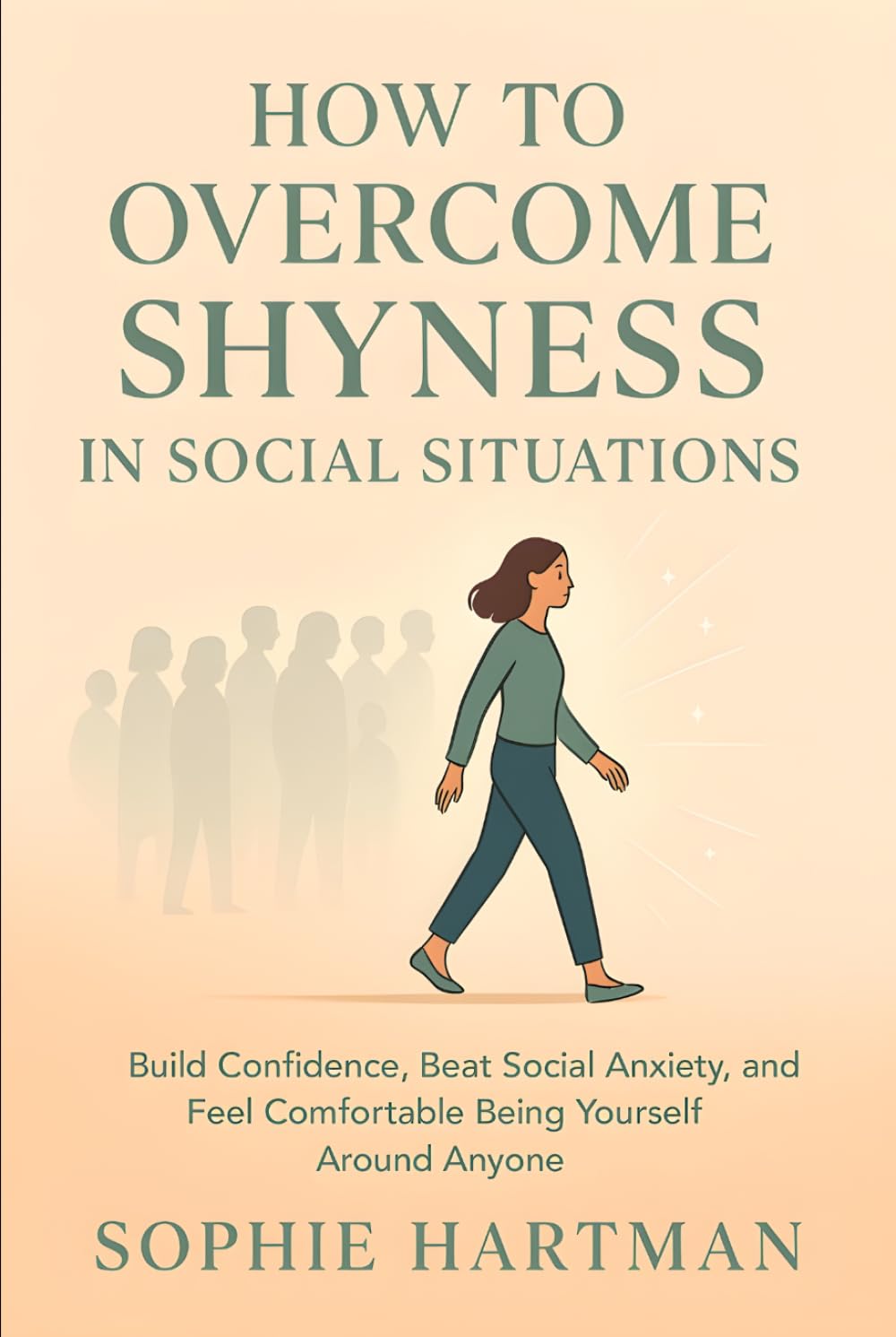 How to Overcome Shyness in Social Situations: Build Confidence, Beat Social Anxiety, and Feel Comfortable Being Yourself Around Anyone (The Emotionally Intelligent Relationships Series)