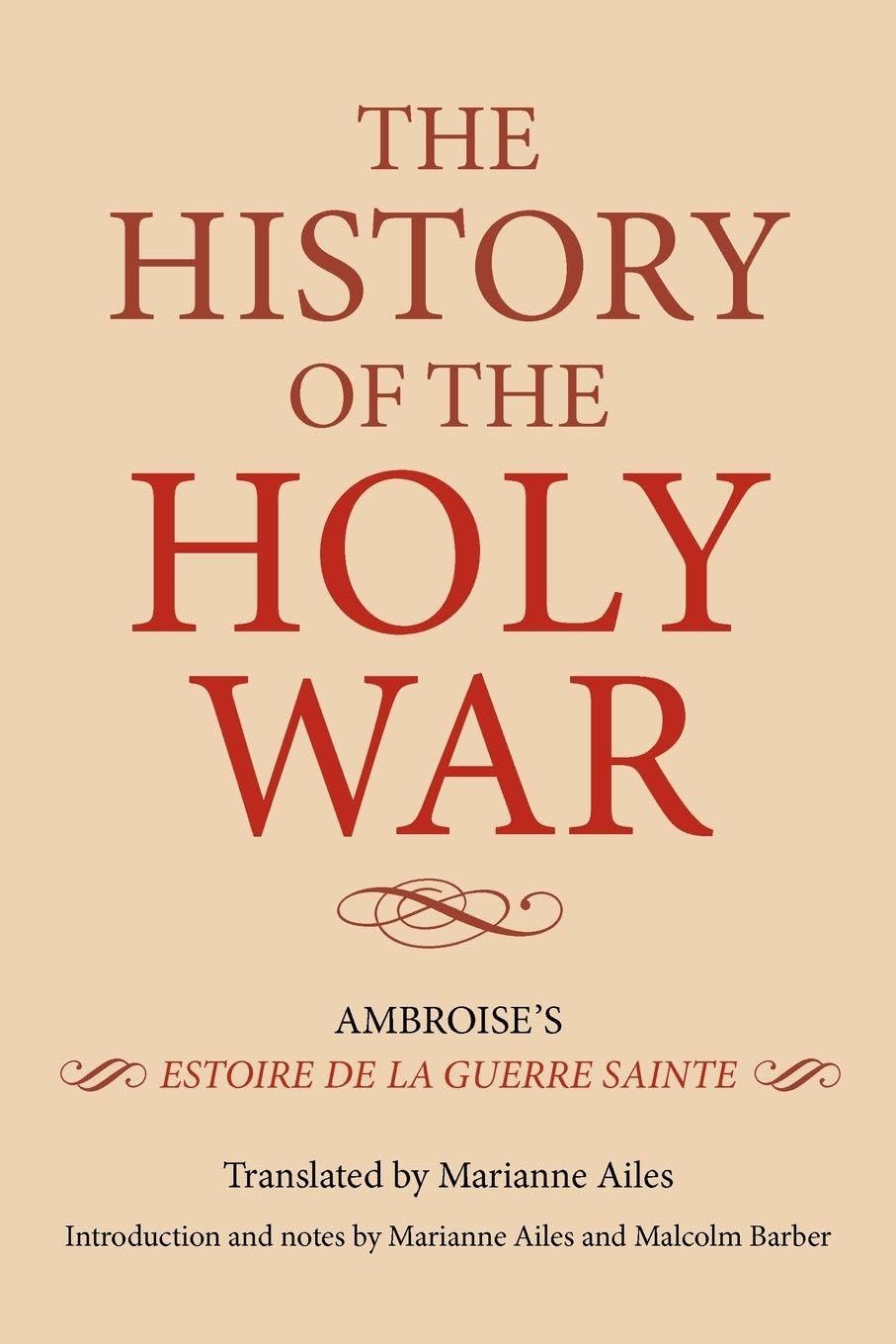 The History of the Holy War: Ambroise's Estoire de la Guerre Sainte (0)