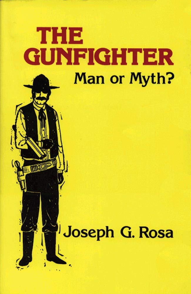 The Gunfighter: Man or Myth?