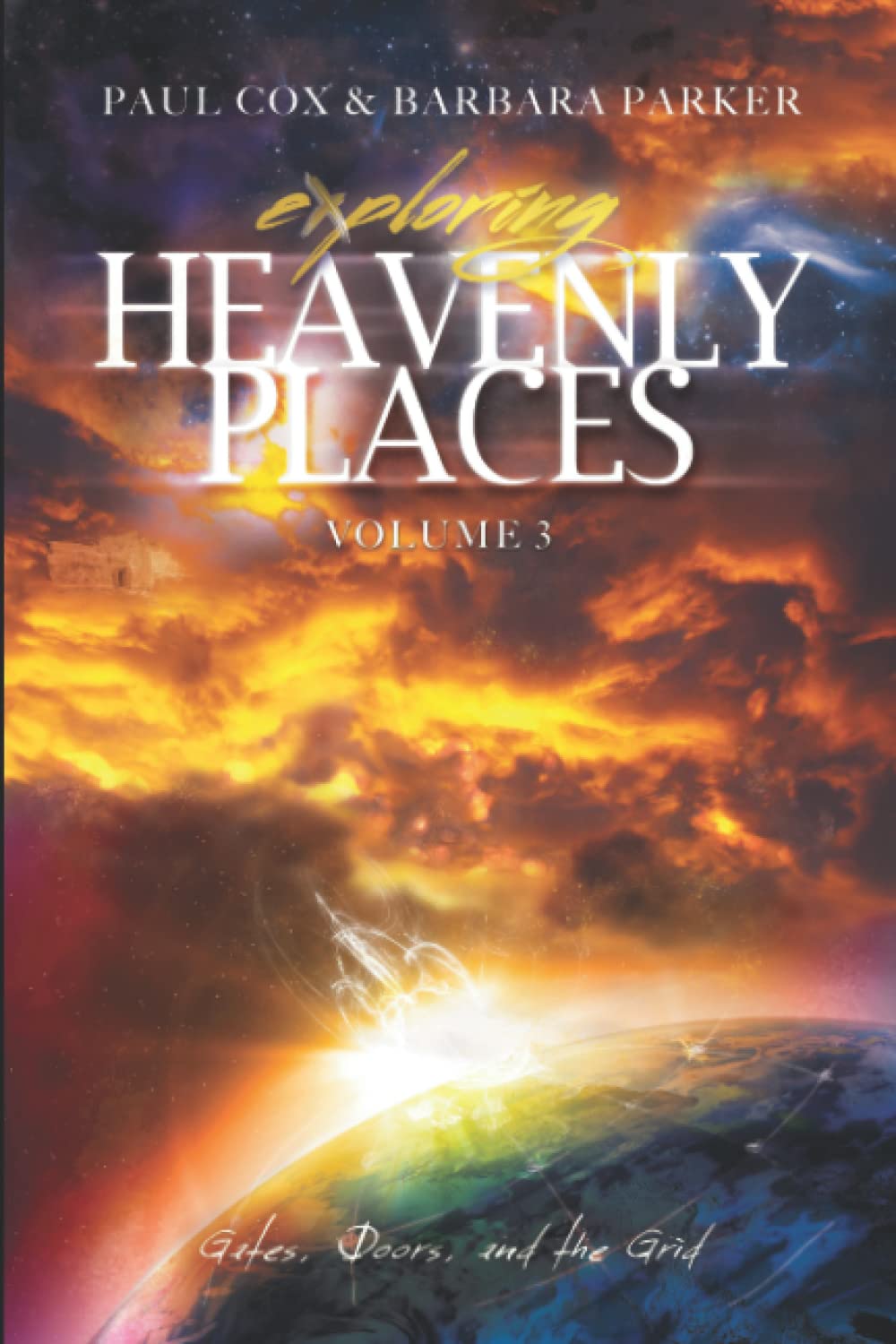 Exploring Heavenly Places - Volume 3: Gates, Doors and the Grid