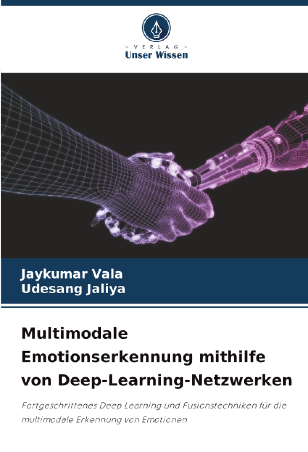 Multimodale Emotionserkennung mithilfe von Deep-Learning-Netzwerken: Fortgeschrittenes Deep Learning und Fusionstechniken für die multimodale Erkennung von Emotionen