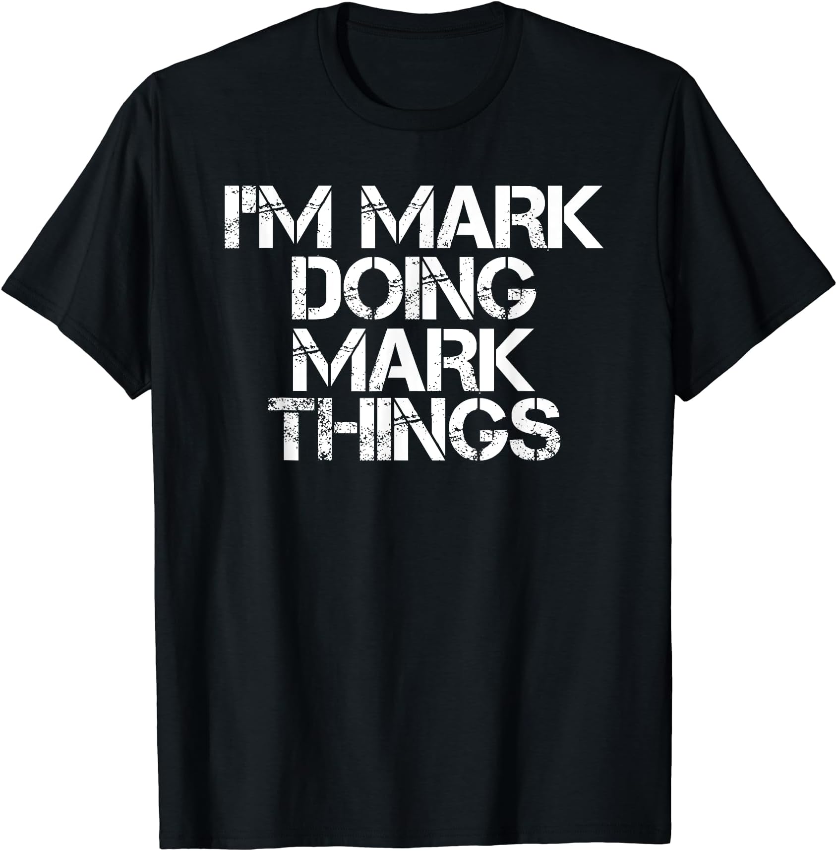 Sarcastic Birthday Name Text Joke Lover T-ShirtsI'M MARK DOING MARK THINGS Shirt Funny Christmas Gift Idea T-ShirtOEKO-TEX STANDARD 100