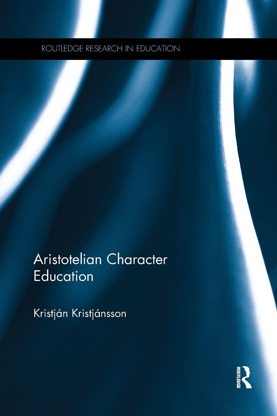 Aristotelian Character Education (Routledge Research in Education)