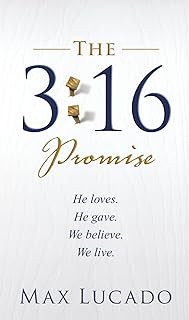 The 3:16 Promise: He Loves. He Gives. We Believe. We Live.
